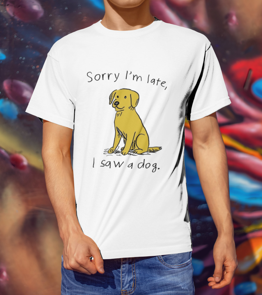 Sorry I'm Late I Saw A Dog Golden Retriever Classic Humor T-Shirt