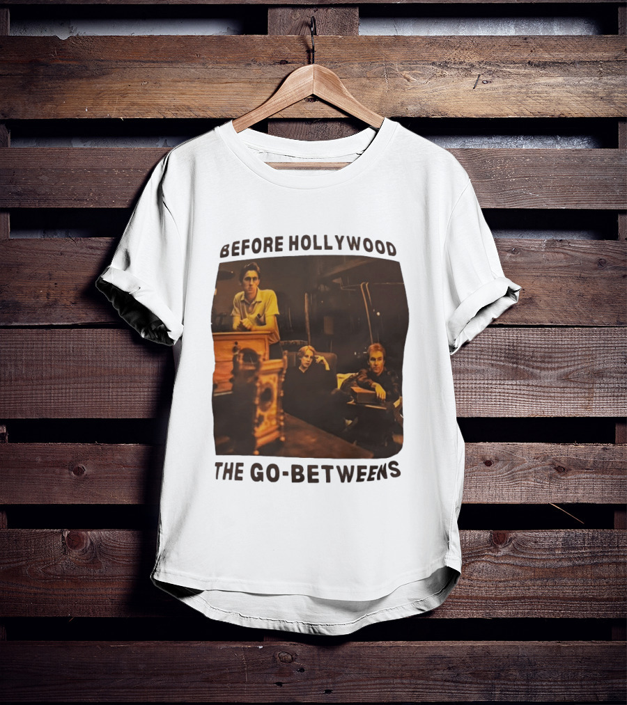 Before Hollywood The Go Betweens Indie Rock Band Image T-Shirt