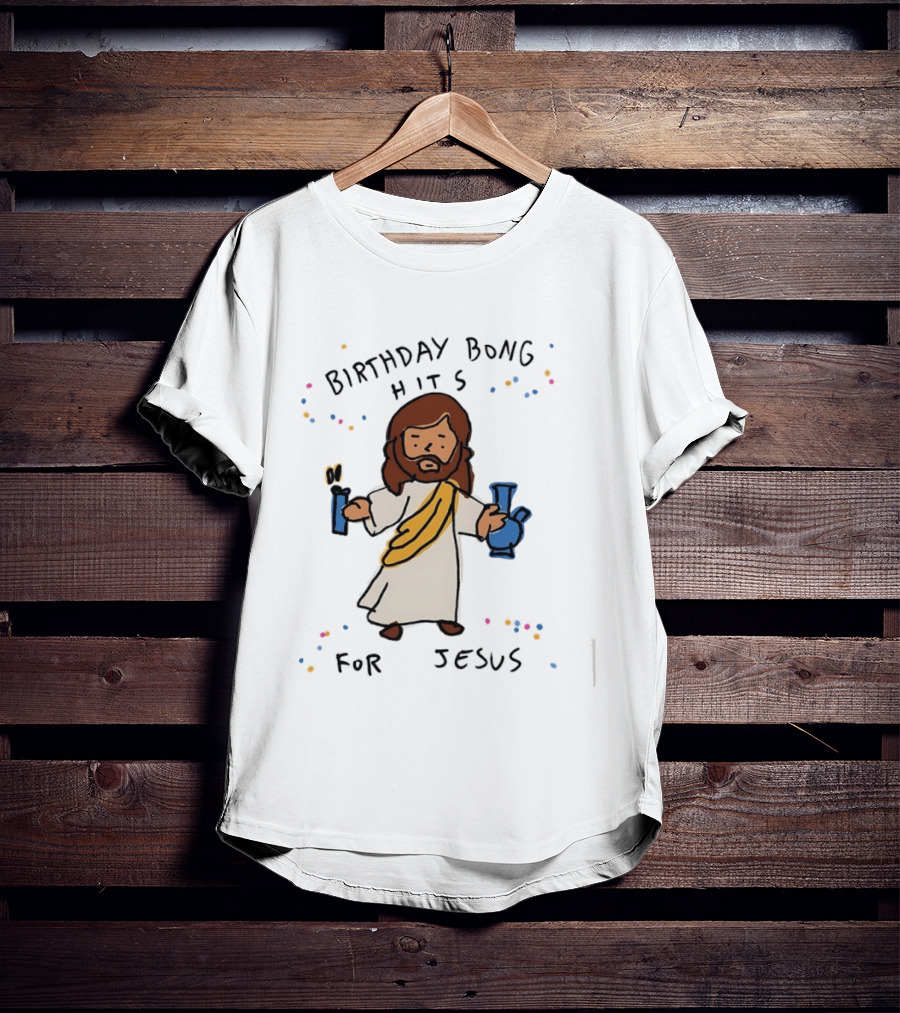 Birthday Bong Hits For Jesus Stoner Humor Christianity Cannabis T-Shirt