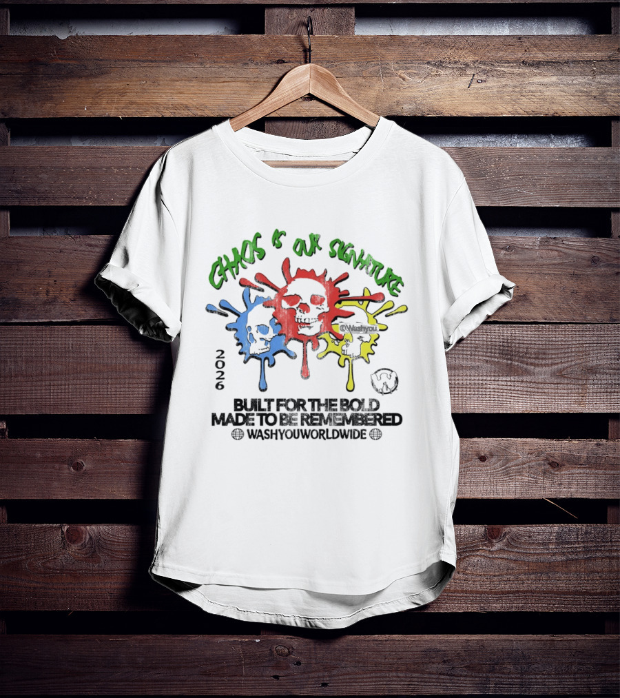 Chaos Is Our Signature Built For The Bold Made To Be Remembered Washyouworldwide T-Shirt