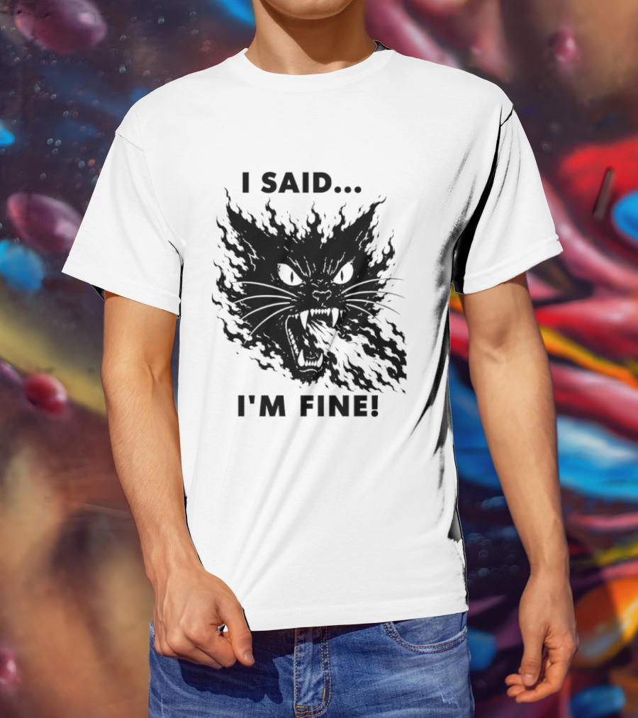 I Said I'm Fine Flaming Black Cat Sarcasm T-Shirt