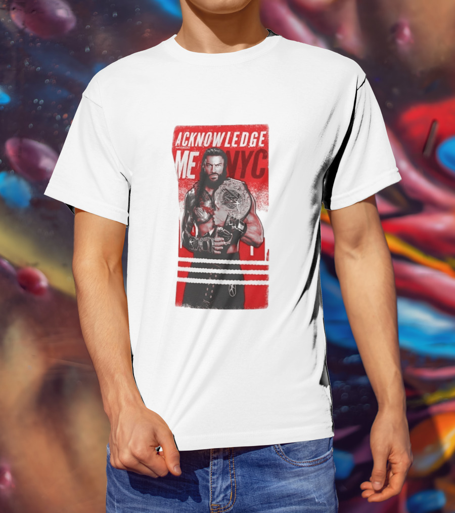 Roman Reigns Acknowledge Me NYC 2026 Championship Edition T-Shirt