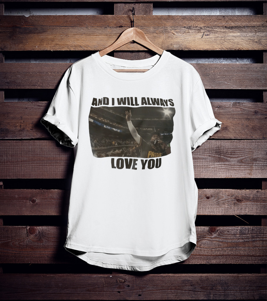 San Diego Padres And I Will Always Love You Stadium Fan Celebration T-Shirt
