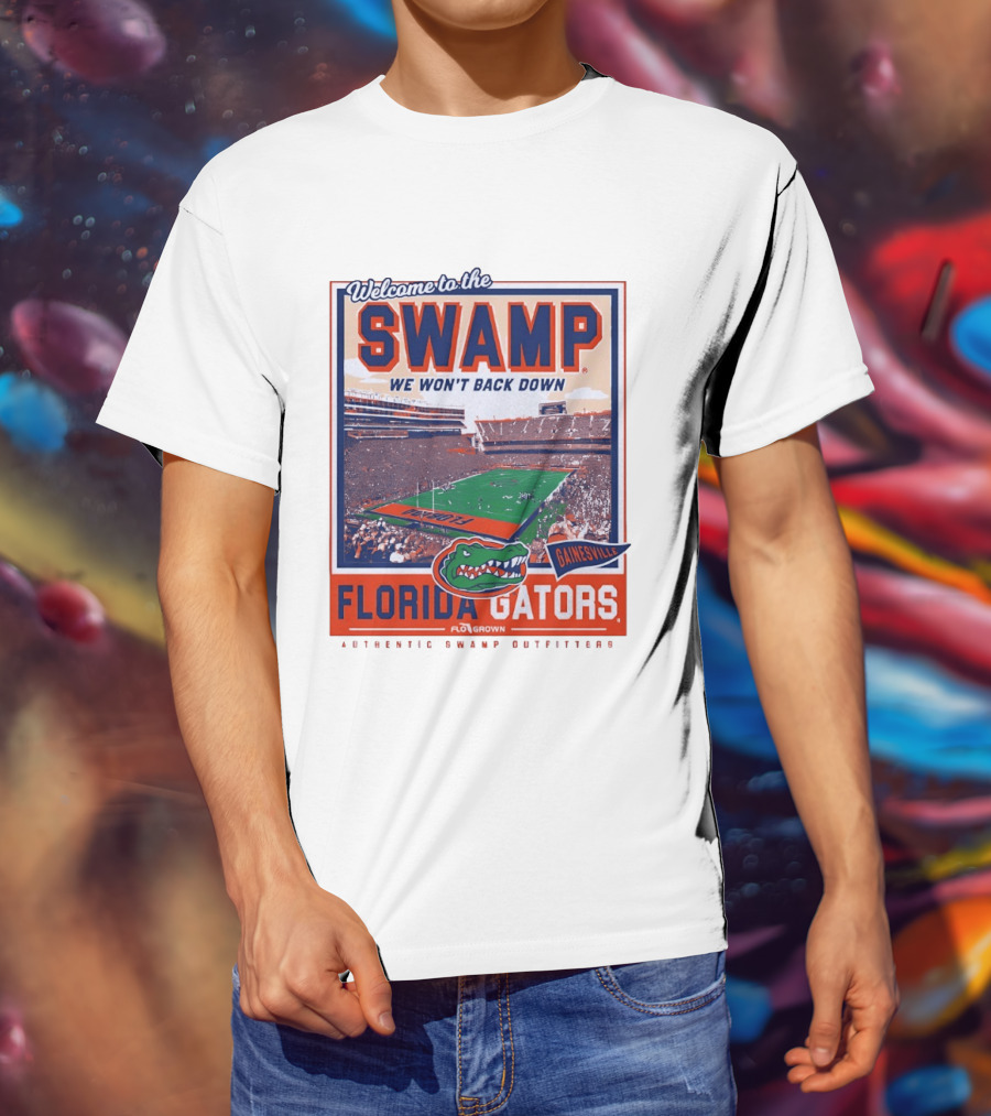 Welcome To The Swamp We Won't Back Down Florida Gators Gainesville T-Shirt