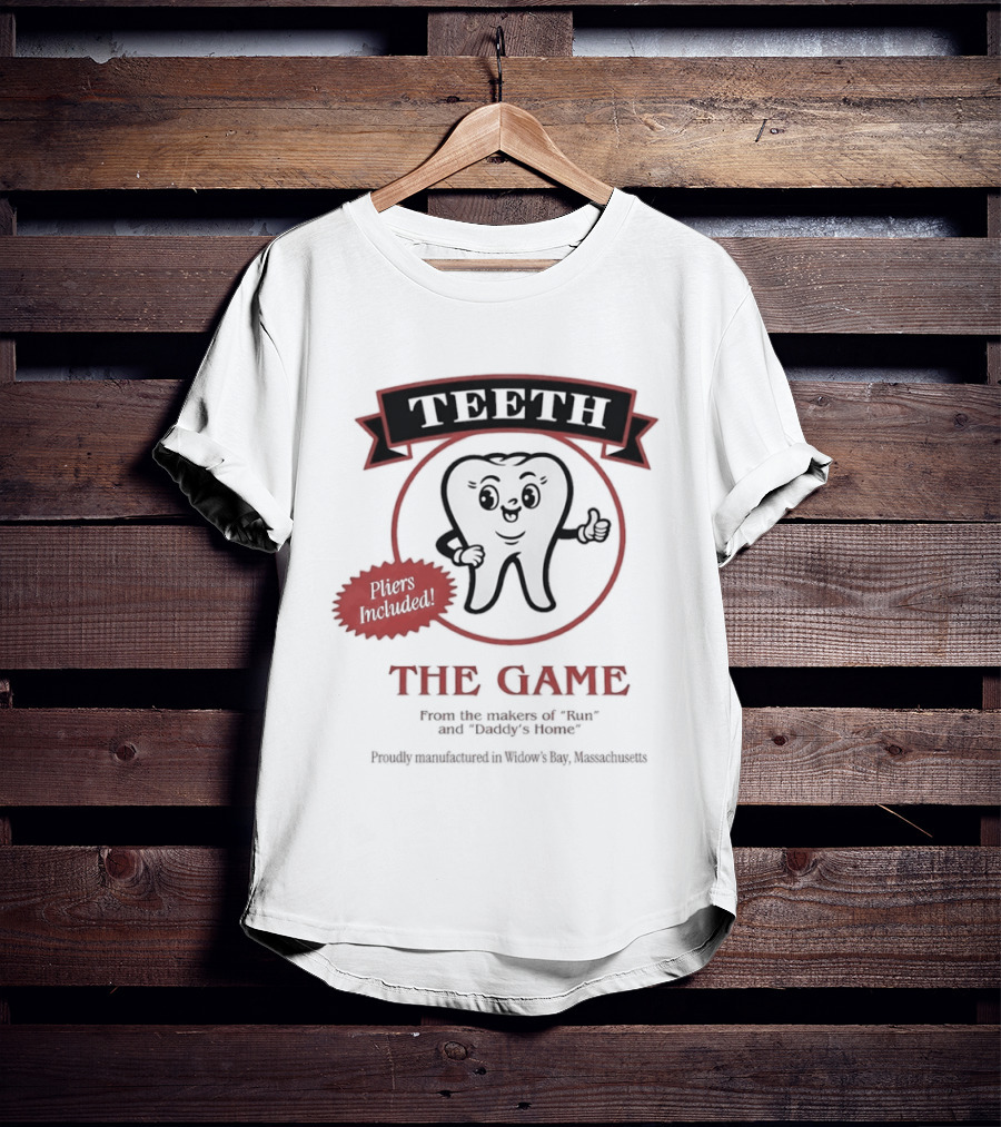 Teeth The Game Pliers Included From The Makers Of Run And Daddy's Home Widow's Bay T-Shirt