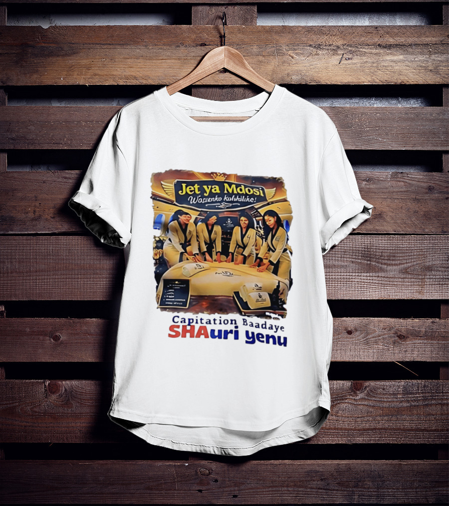 Jet Ya Mdosi Wasienko Kalshilike Capitation Baadaye Shauri Yenu T-Shirt
