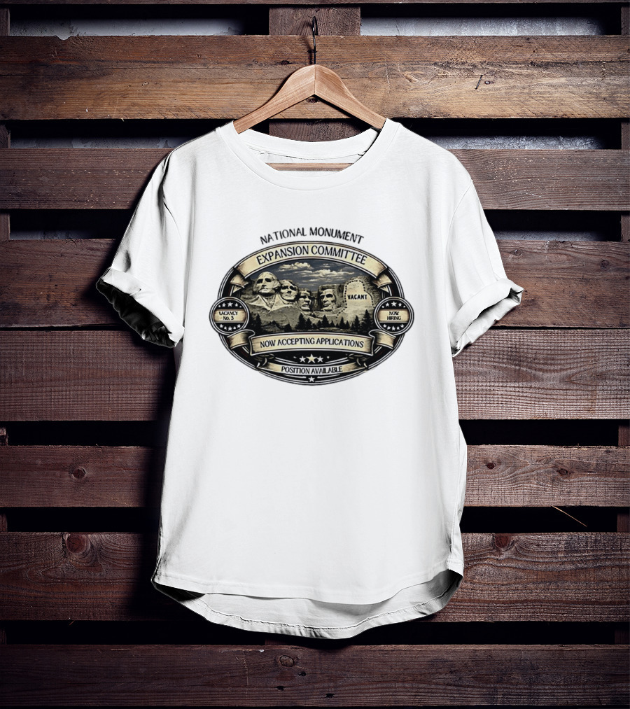 National Monument Expansion Committee Mount Rushmore Vacancy Now Accepting Applications T-Shirt