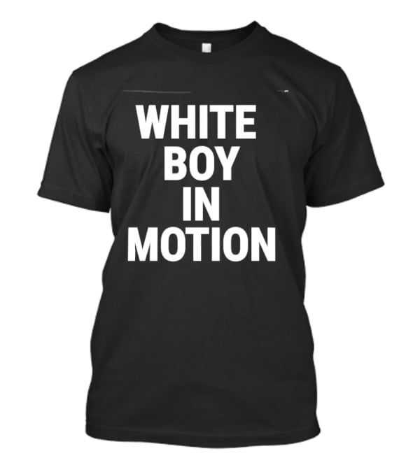 White Boy In Motion Humor T-Shirt