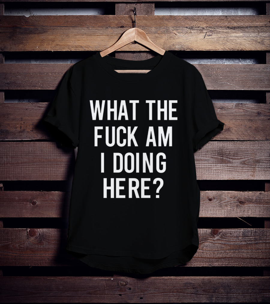 What The Fuck Am I Doing Here Ozzy T-Shirt
