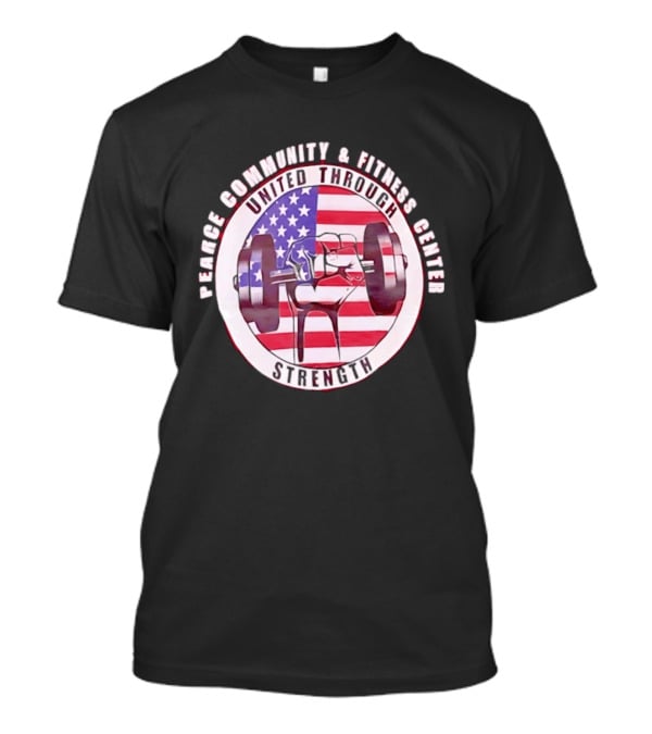 Pearce Community And Fitness Center United Through Strength America's 250th Anniversary Flag Barbell T-Shirt