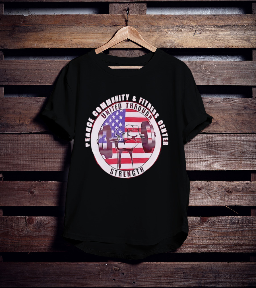 Pearce Community And Fitness Center United Through Strength America's 250th Anniversary Flag Barbell T-Shirt
