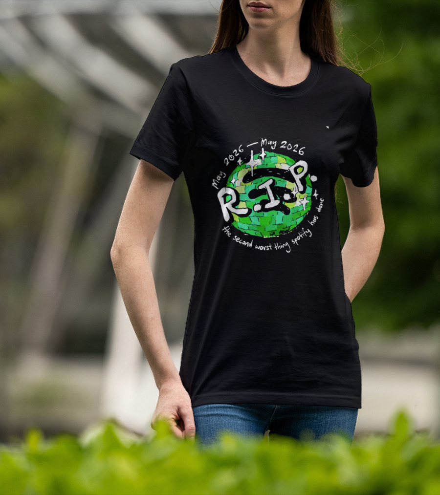 May 2026 RIP The Second Worst Thing Spotify Has Done T-Shirt