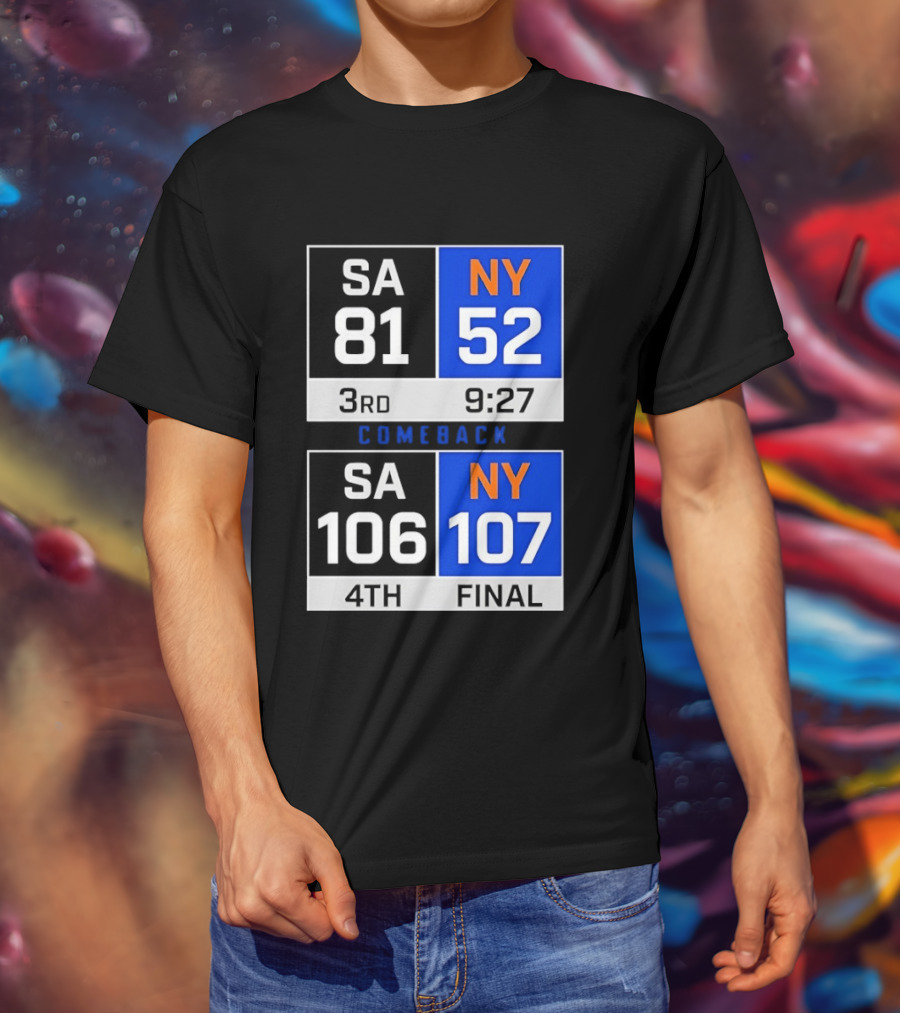 SA 81 Vs NY 107 Comeback Final Scoreboard Basketball 4th Quarter T-Shirt