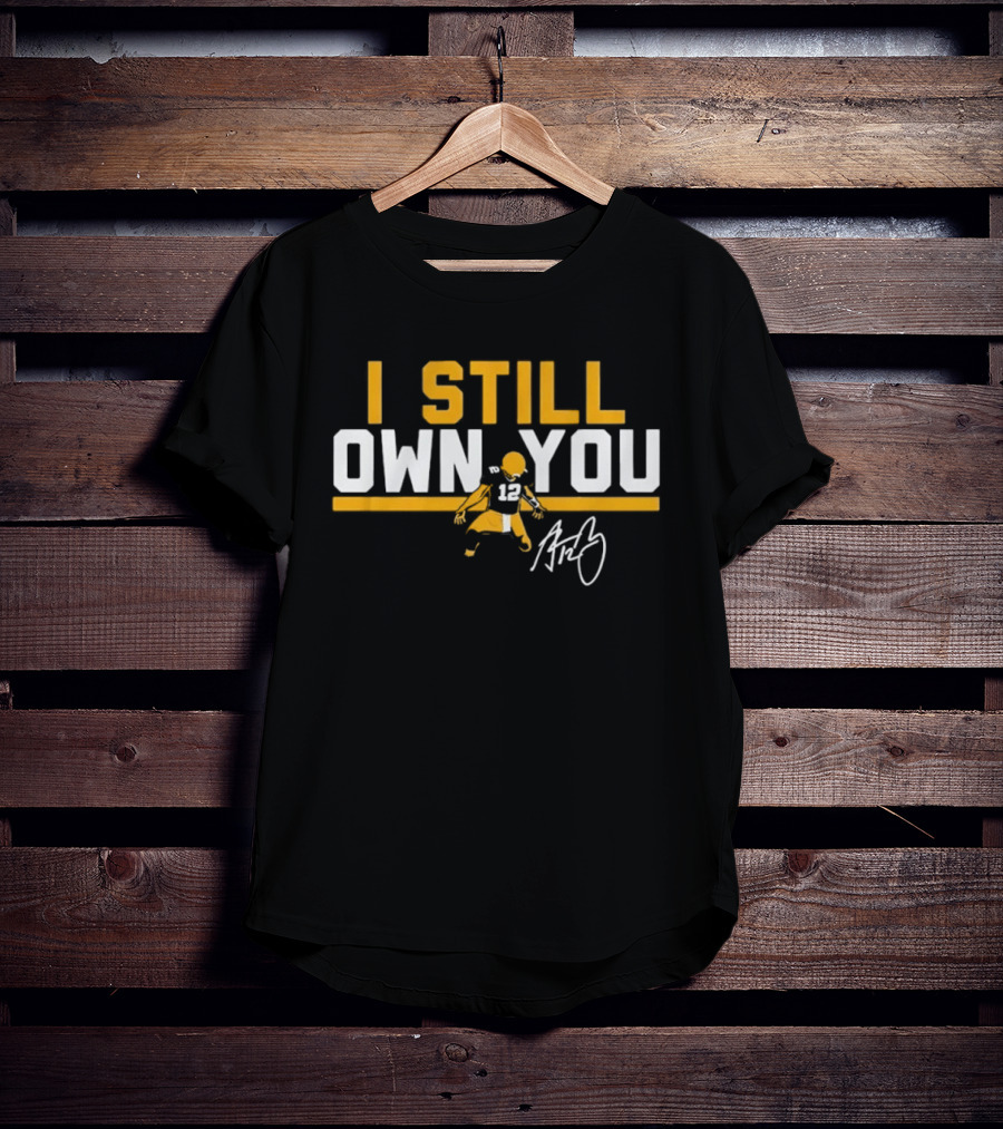 I Still Own You Green Bay Packers #12 Autograph T-Shirt