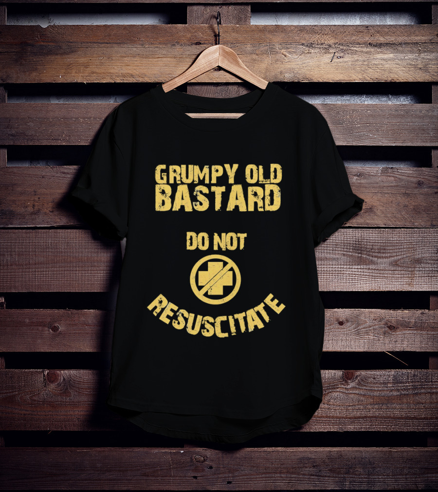 Grumpy Old Bastard Do Not Resuscitate Distressed Warning Sign T-Shirt