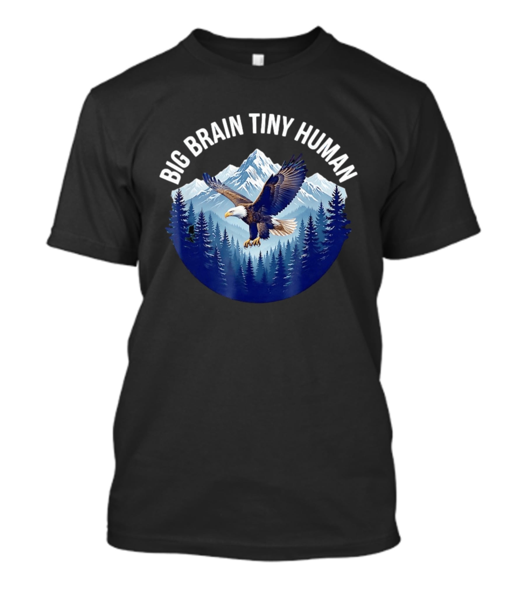 Big Brain Tiny Human Bald Eagle Mountains Forest T-Shirt