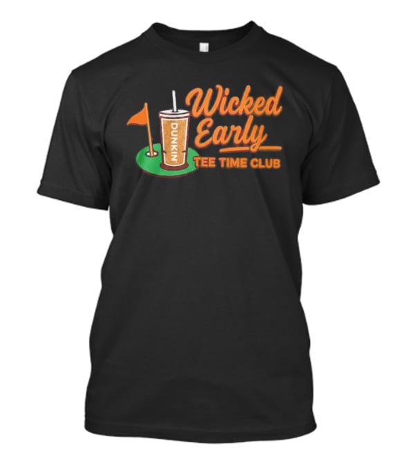 Wicked Early Time Dunkin Iced Coffee Golf T-Shirt