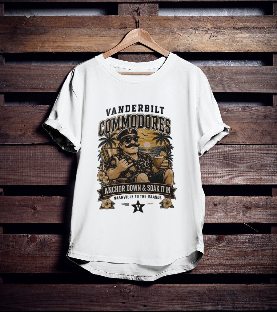 Vanderbilt Commodores Anchor Down And Soak It In Nashville To The Islands Tropical Paradise T-Shirt