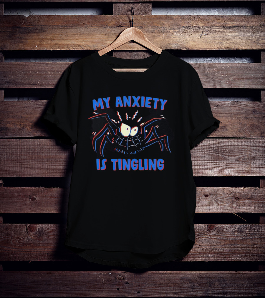 My Anxiety Is Tingling Funny Spider T-Shirt