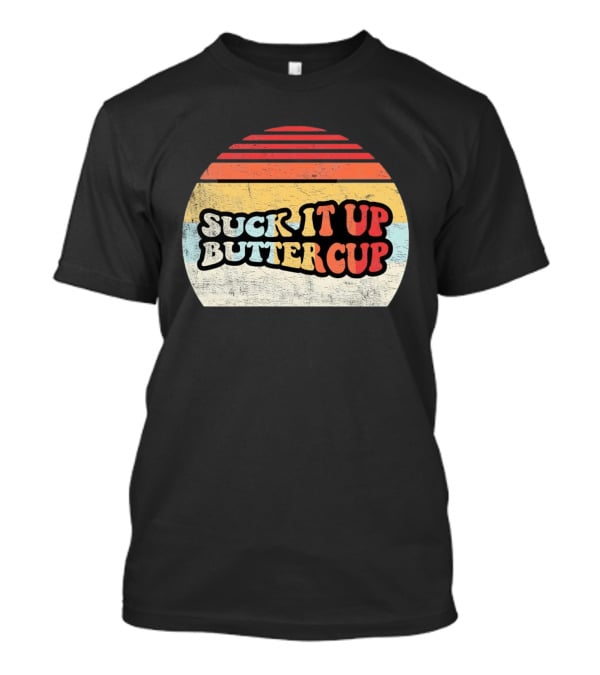 Suck It Up Buttercup Retro Vintage Sunset T-Shirt