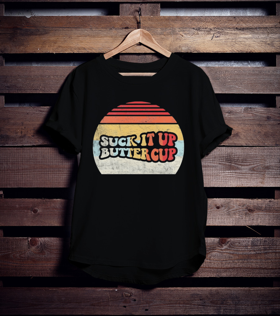 Suck It Up Buttercup Retro Vintage Sunset T-Shirt