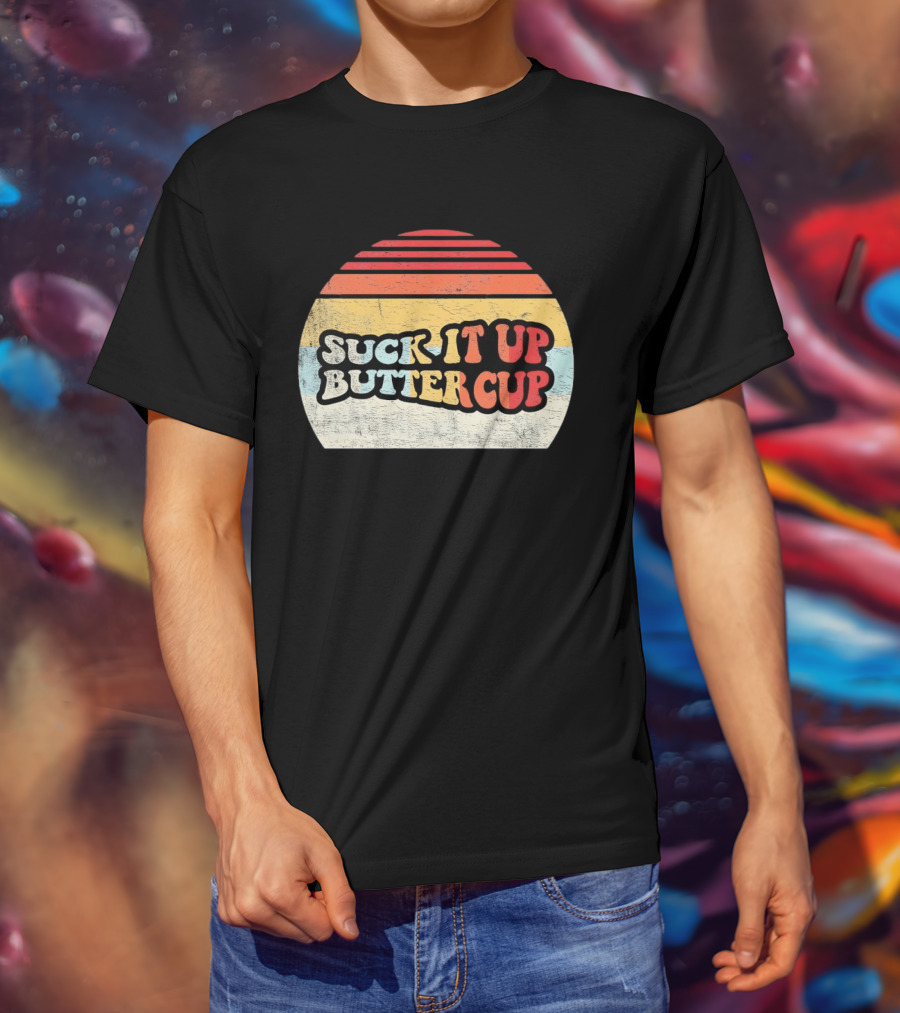 Suck It Up Buttercup Retro Vintage Sunset T-Shirt