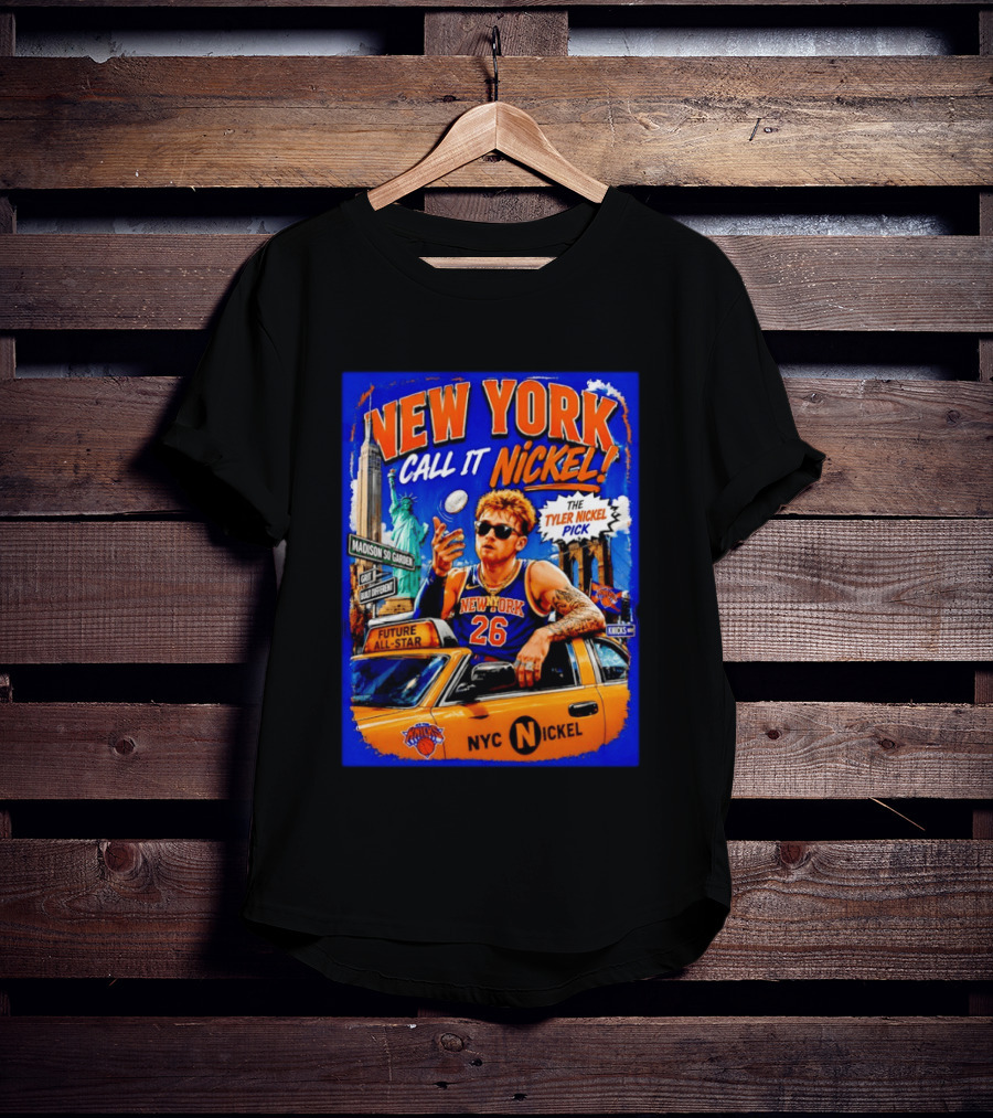 New York Knicks Future All Star Call It Nickel Featuring Tyler Nickel NYC Pick 26 Madison Square Garden T-Shirt