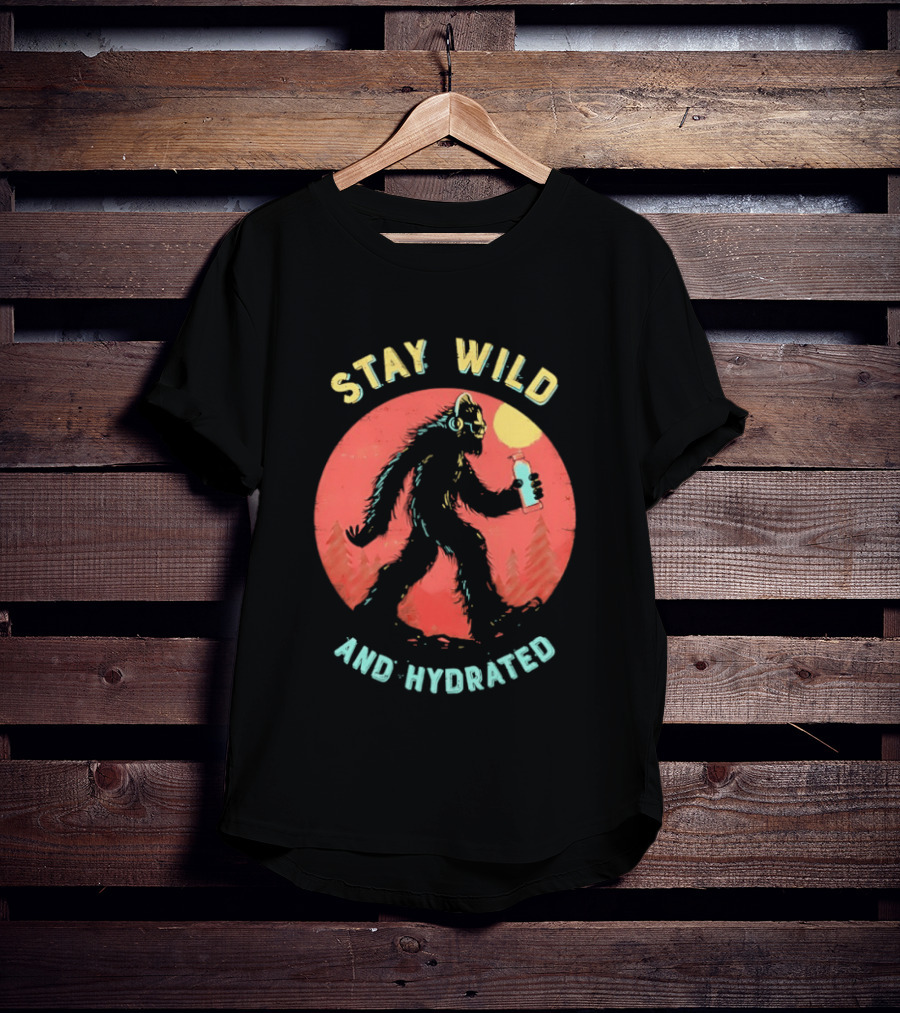 Stay Wild And Hydrated Bigfoot With Water Bottle In Forest T-Shirt