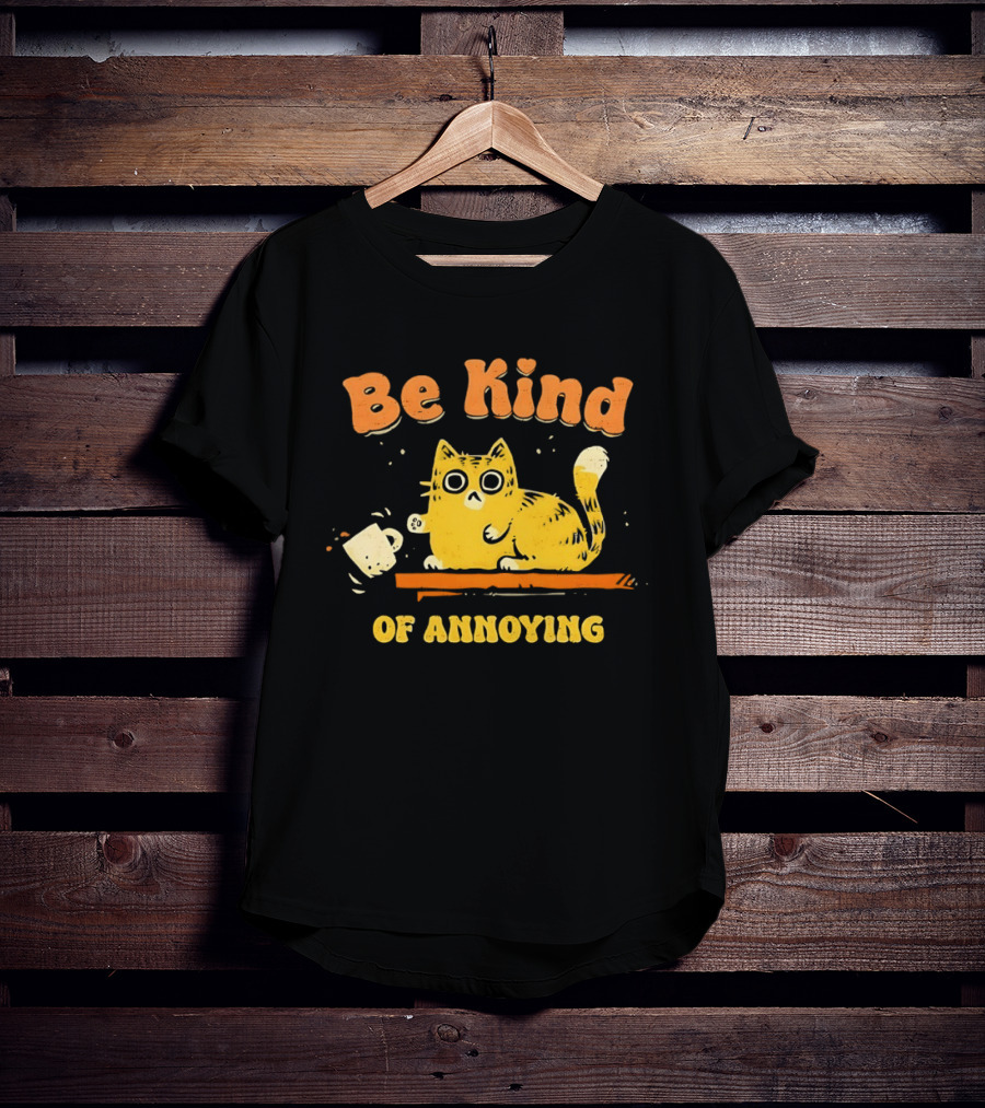 Be Kind Cat Knocking Of Annoying T-Shirt