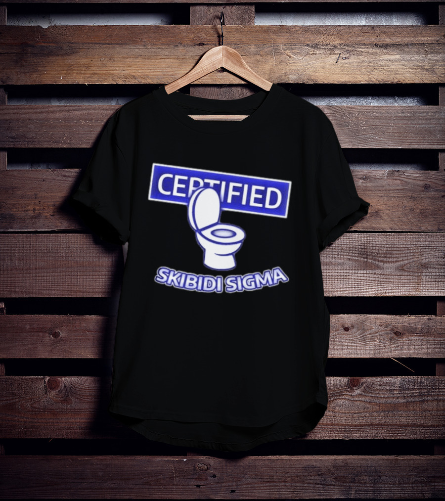 Certified Skibidi Sigma Toilet T-Shirt
