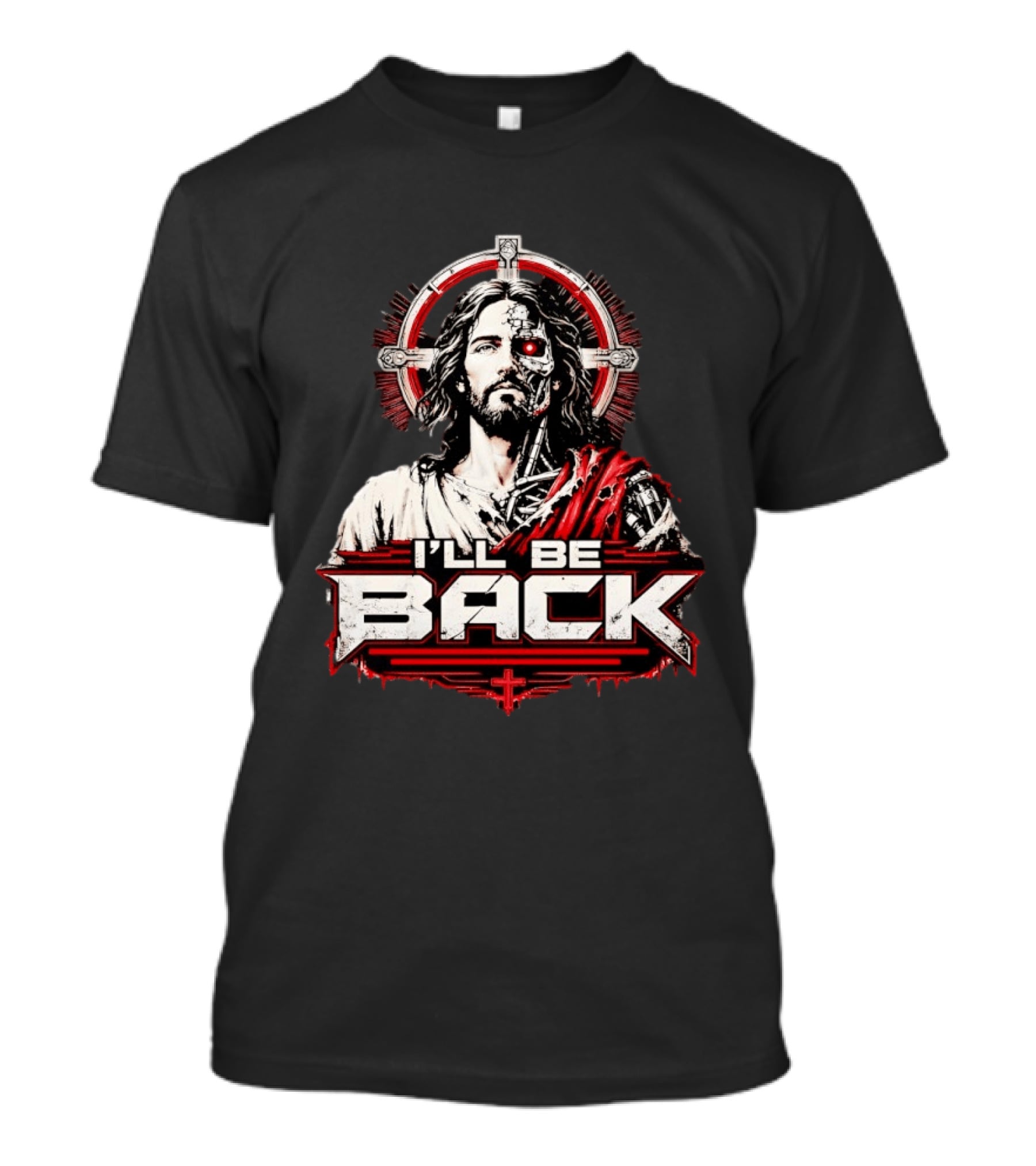 I'll Be Back Terminator Jesus Cyborg Resurrection T-Shirt
