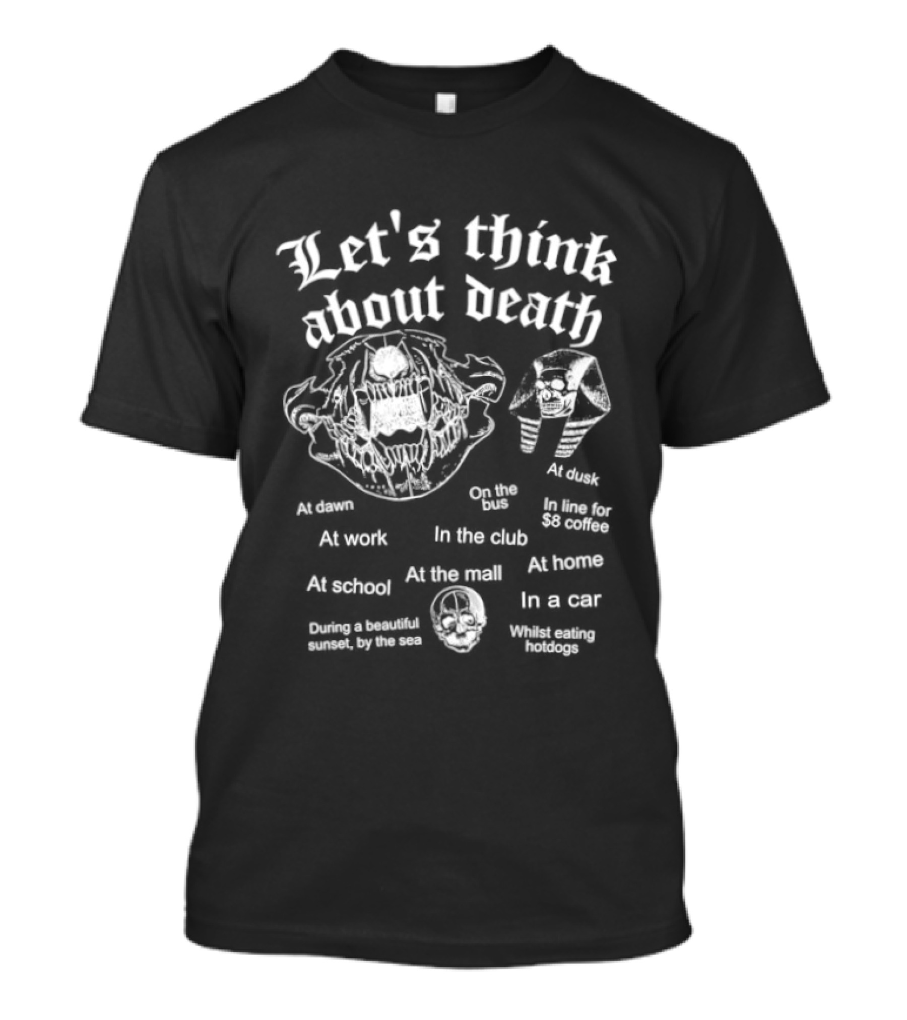 Let's Think About Death Skull Contemplative Animal Skeleton Skepticism T-Shirt