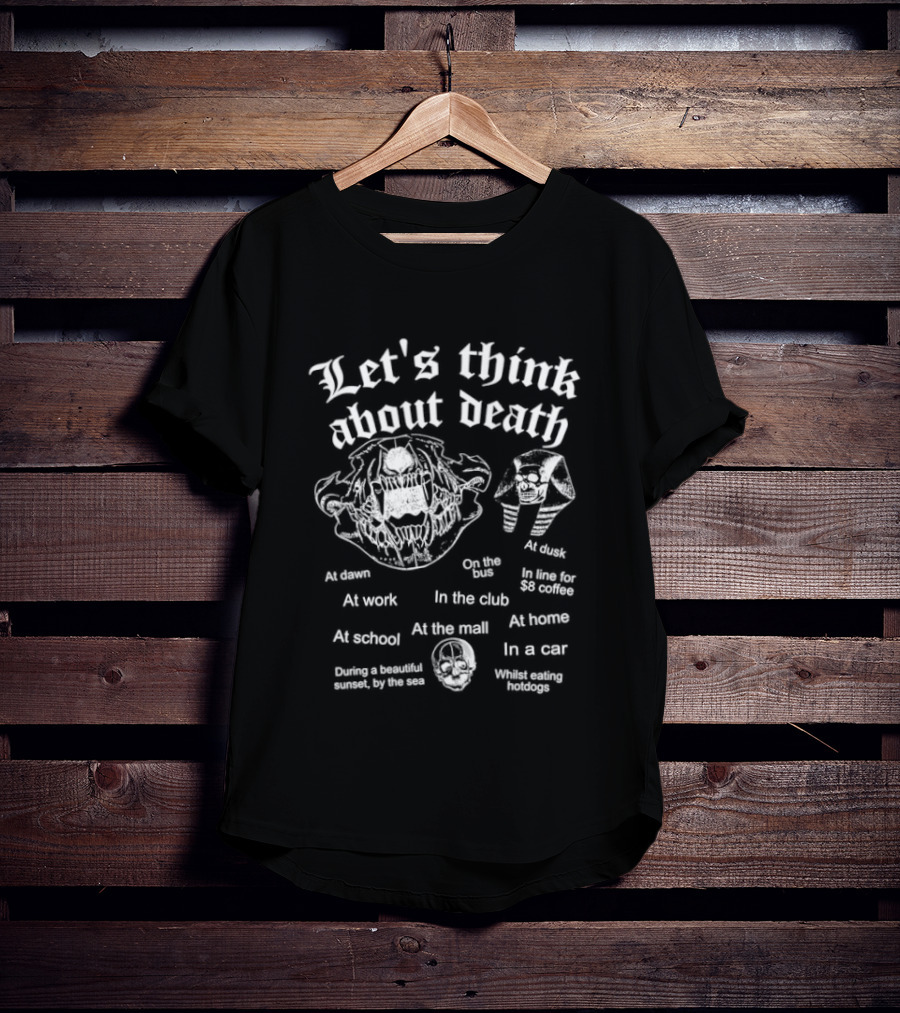 Let's Think About Death Skull Contemplative Animal Skeleton Skepticism T-Shirt