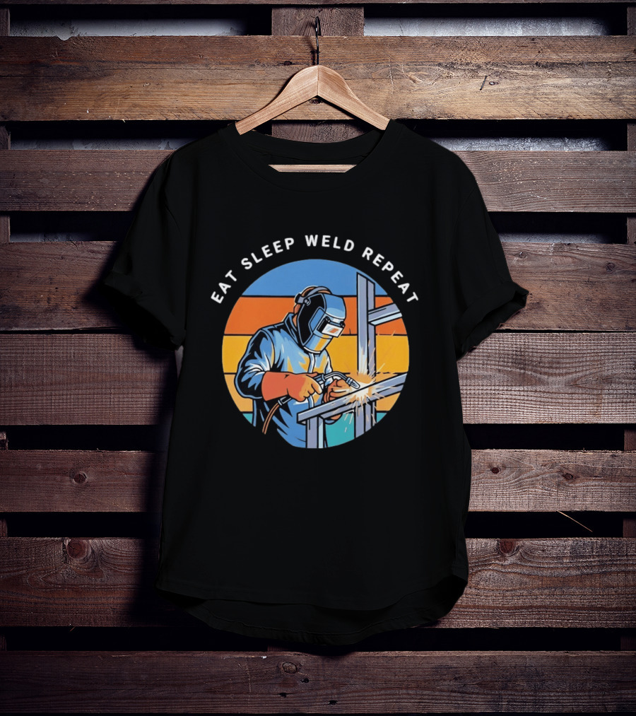 Eat Sleep Weld Repeat Welder Welding Humor Welding Passion T-Shirt