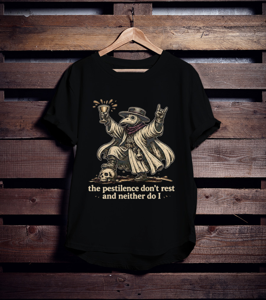 Plague Doctor The Pestilence Don't Rest And Neither Do I Skull Goblet Rock Hand T-Shirt