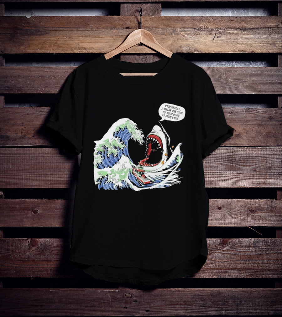 Great Wave Shark Personally I Think The Size Of Your Boat Is Just Fine T-Shirt