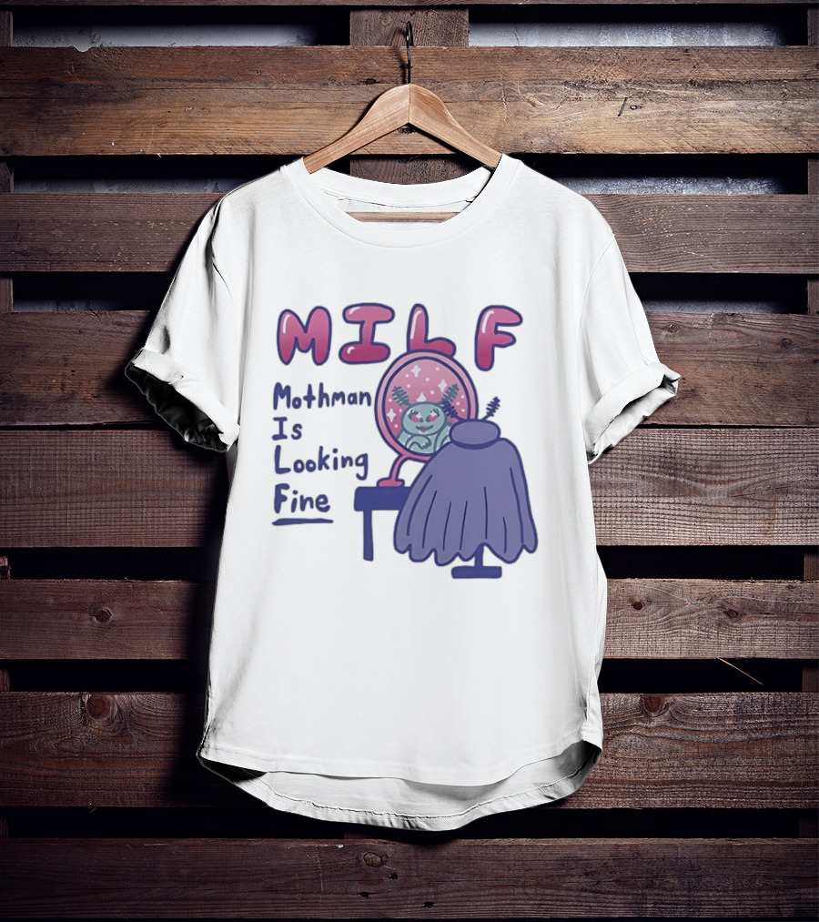 MILF Mothman Is Looking Fine Mirror Vanity T-Shirt