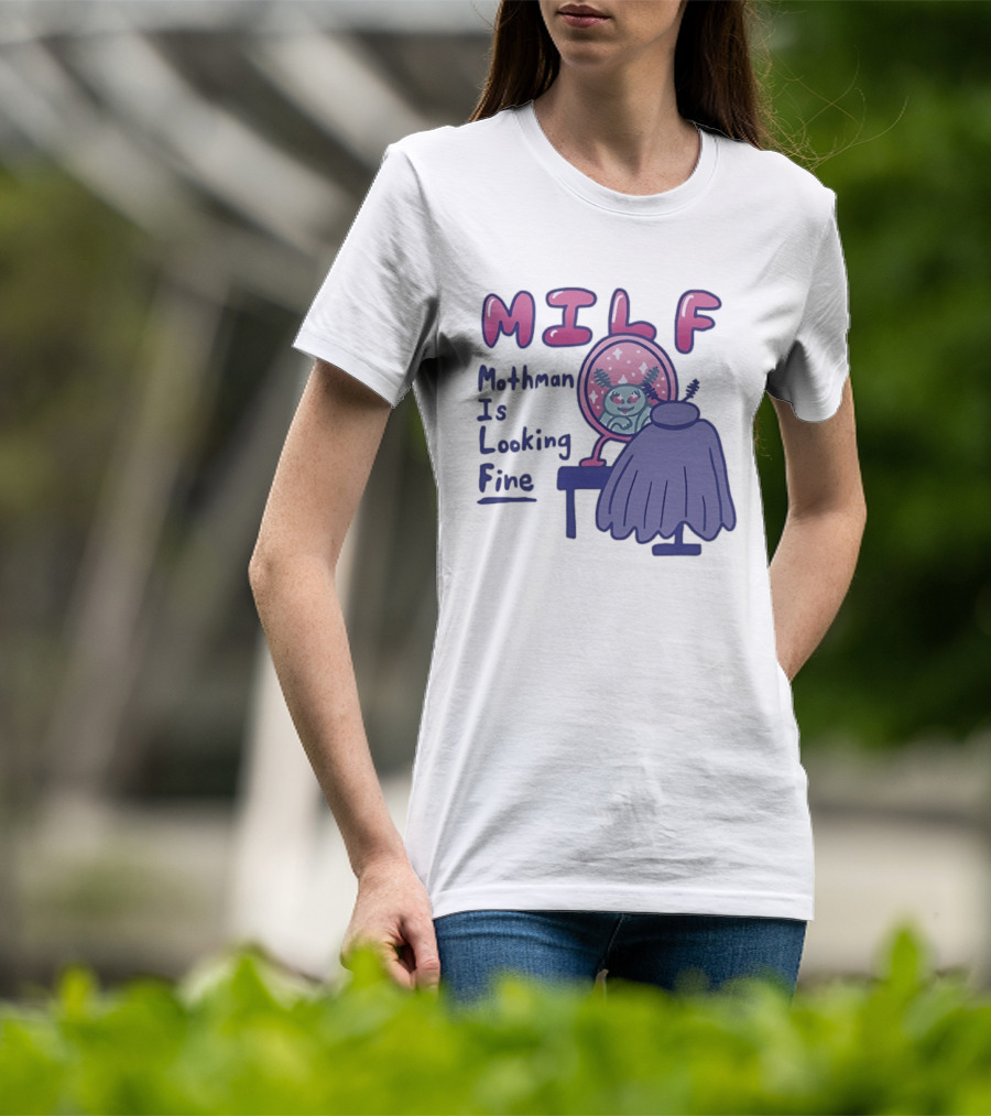 MILF Mothman Is Looking Fine Mirror Vanity T-Shirt