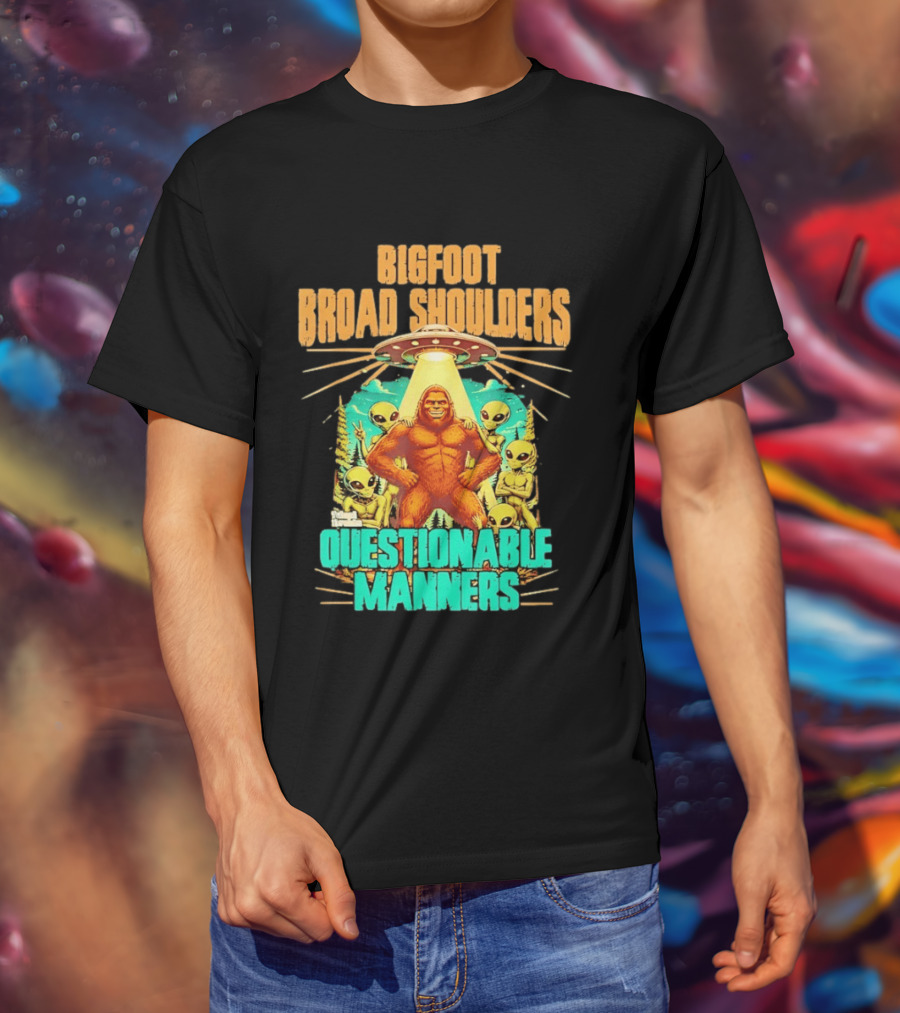 Bigfoot Broad Shoulders Questionable Manners Alien UFO Encounter Extraterrestrial T-Shirt