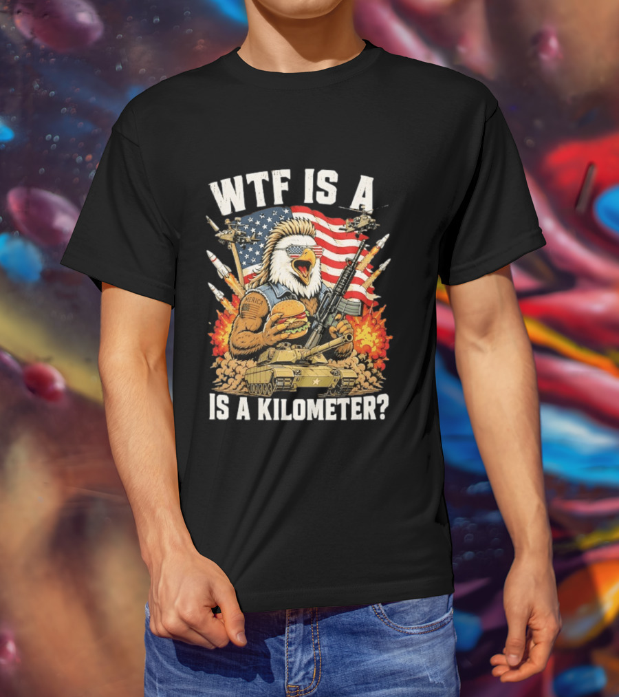 WTF Is A Kilometer Eagle Mullet Guns Patriotic America 4th Of July T-Shirt