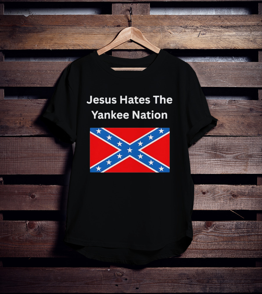 Jesus Hates The Yankee Nation Confederate Flag T-Shirt