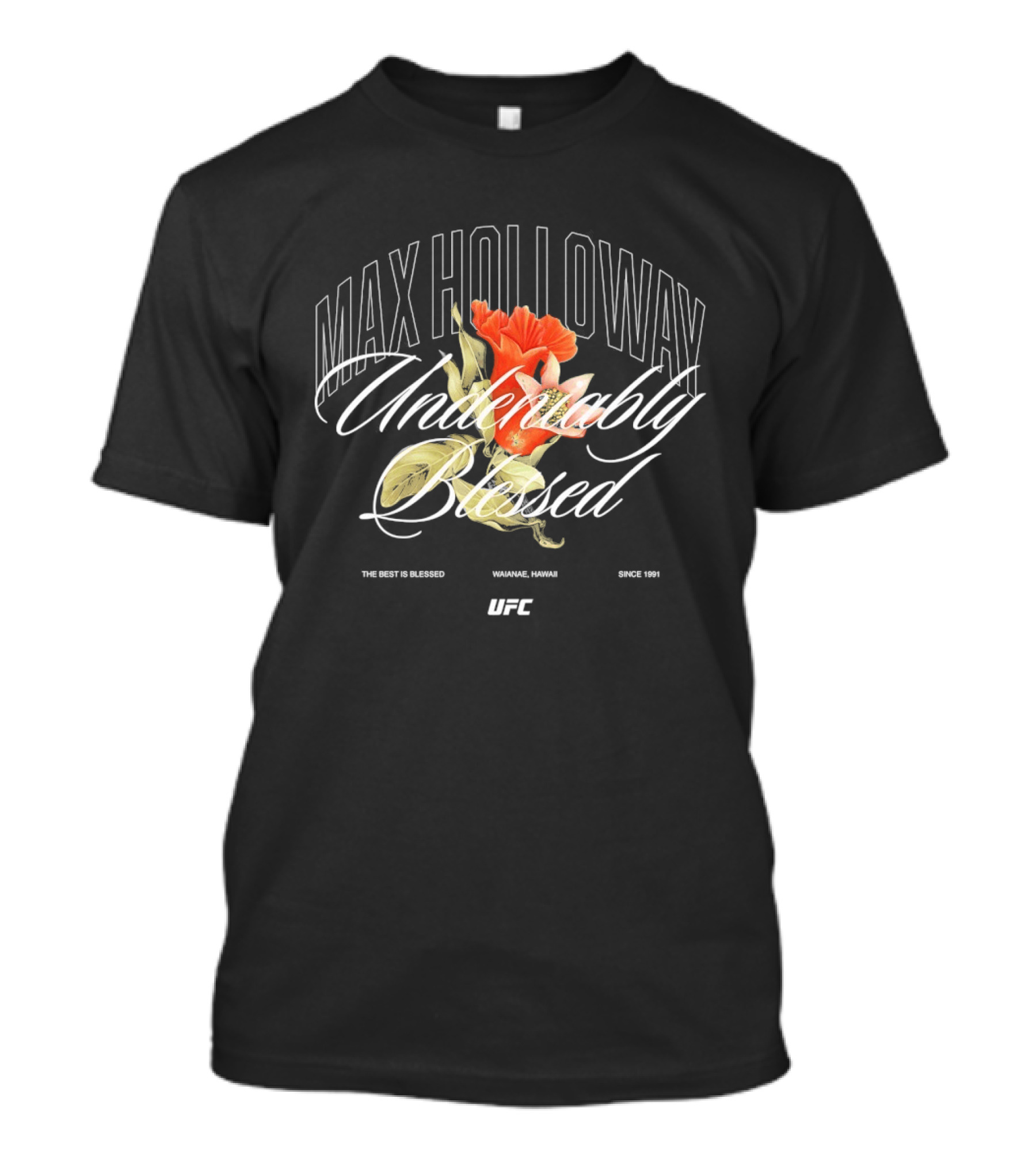 Max Holloway Undeniably Blessed UFC The Best Is Blessed Hawaii 1991 T-Shirt
