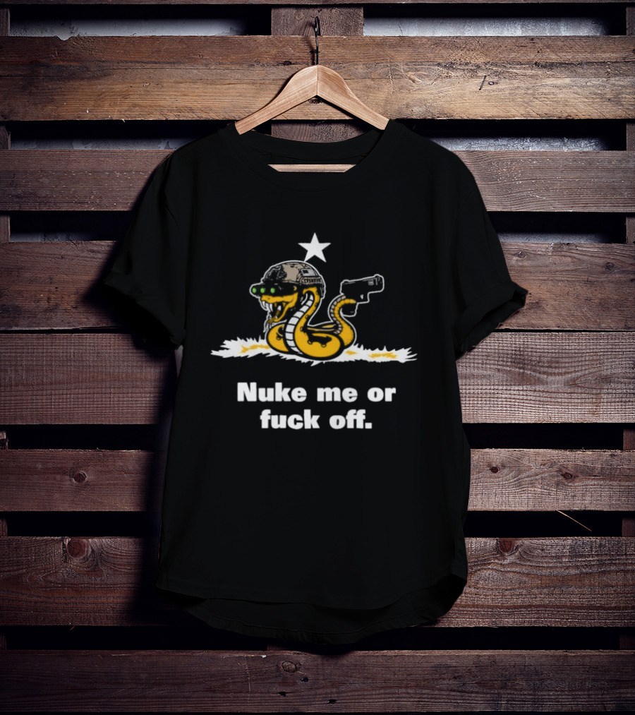Nuke Me Or Fuck Off Cobra Snake Tactical Military Gun Star Helmet T-Shirt