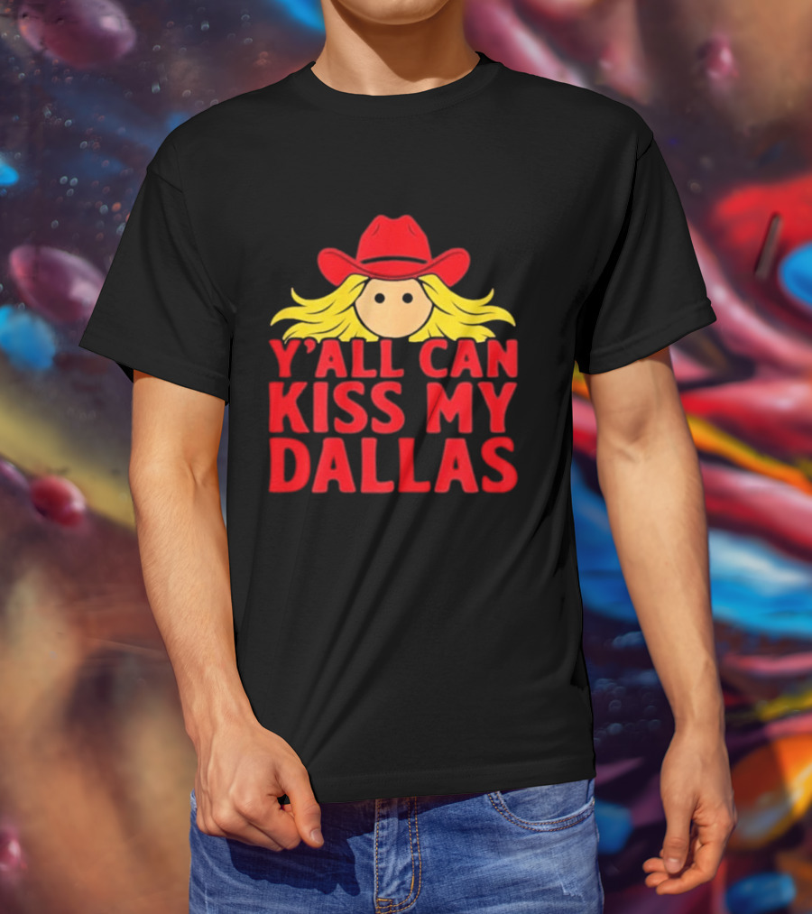Y'all Can Kiss My Dallas Red Cowboy Hat Blonde Hair T-Shirt