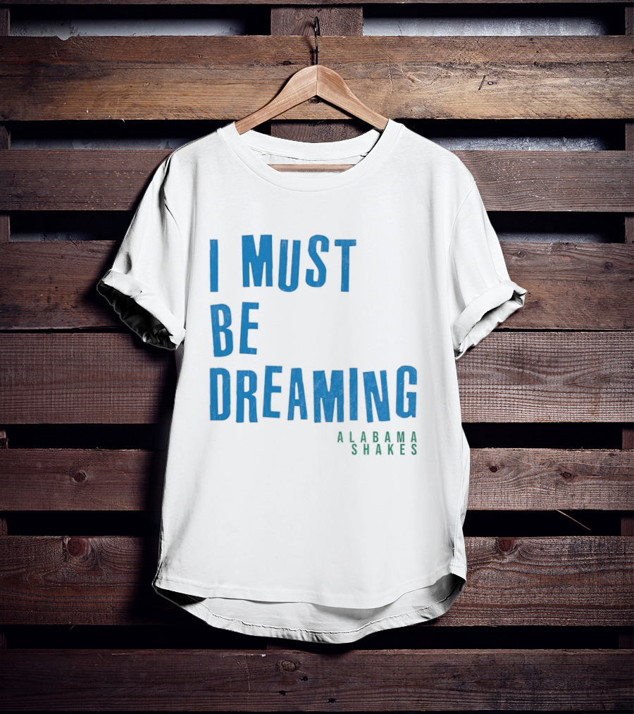 Alabama Shakes I Must Be Dreaming T-Shirt