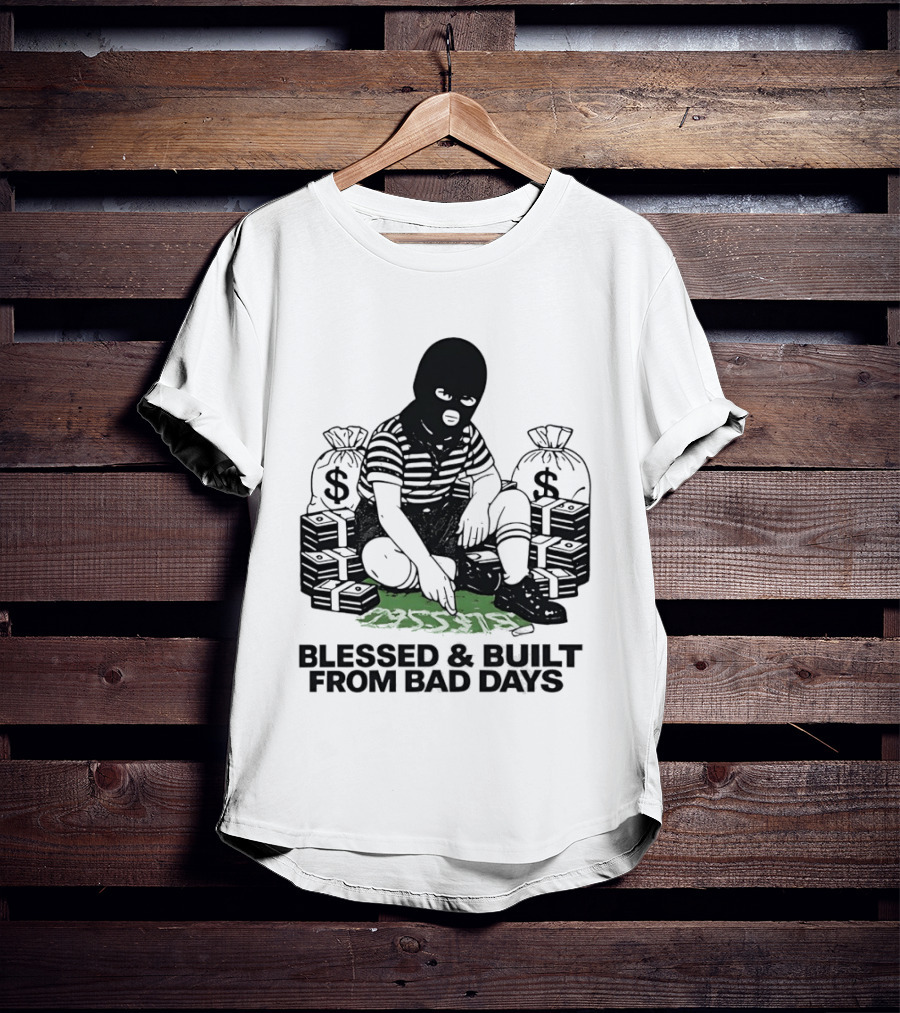 Blessed And Built From Bad Days Robber Masked Money Bags T-Shirt