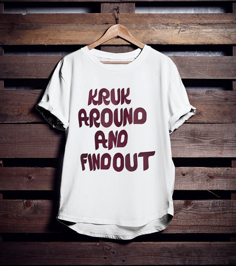 Kruk Around And Find Out Philadelphia Phillies Team T-Shirt