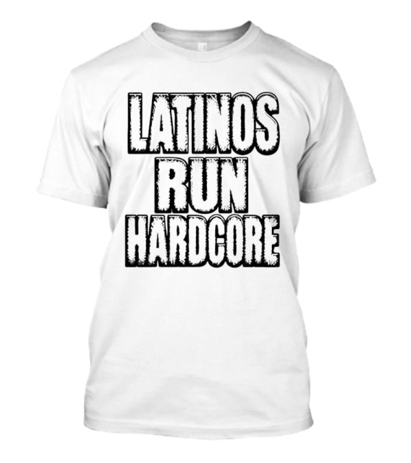 Latinos Run Hardcore Latino Pride Heritage T-Shirt