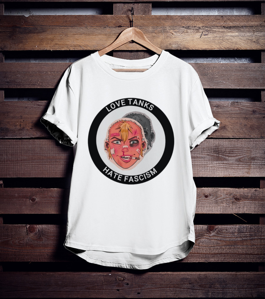 Love Tanks Hate Fascism Anti Fascist Political Protest T-Shirt
