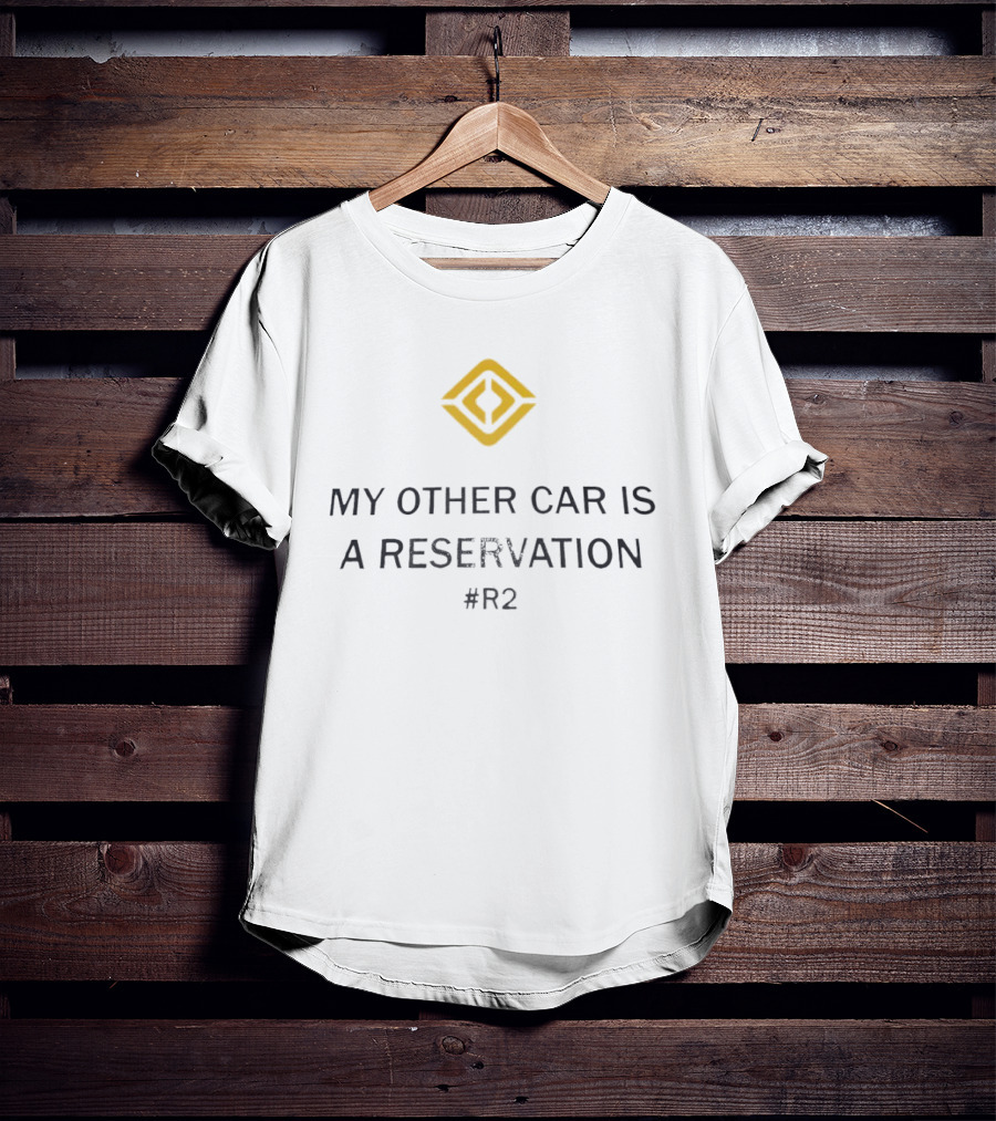 Reservation For R2 Rivian My Other Car T-Shirt